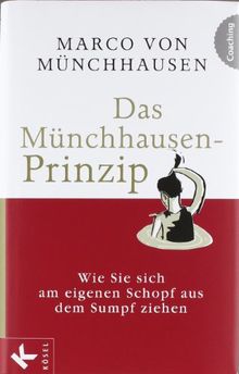 Das Münchhausen-Prinzip: Wie Sie sich am eigenen Schopf aus dem Sumpf ziehen