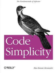 Code Simplicity: The Fundamentals of Software