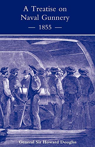 Treatise On Naval Gunnery (1855): Treatise On Naval Gunnery (1855)