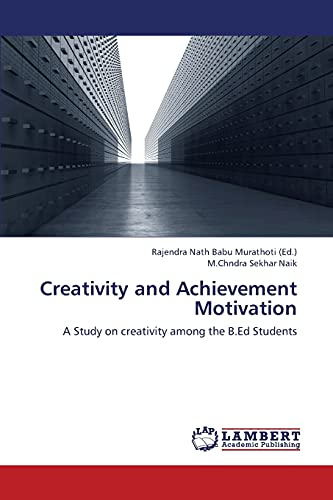 Creativity and Achievement Motivation: A Study on creativity among the B.Ed Students