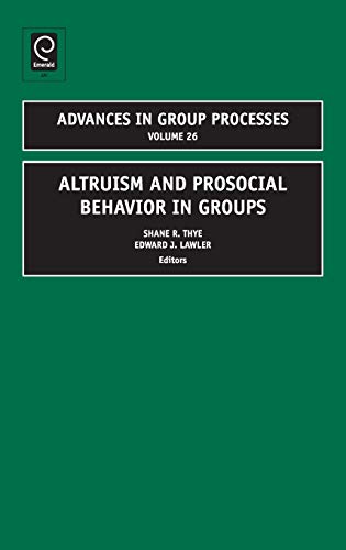 Altruism and Prosocial Behaviour in Groups (Advances in Group Processes, 26, Band 26)