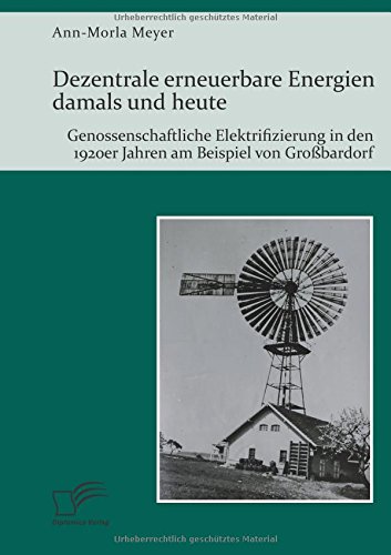 Dezentrale erneuerbare Energien damals und heute. Genossenschaftliche Elektrifizierung in den 1920er Jahren am Beispiel von Großbardorf