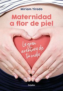 Maternidad a flor de piel: La gran aventura de tu vida / Raw Motherhood (Embarazo, bebé y niño)