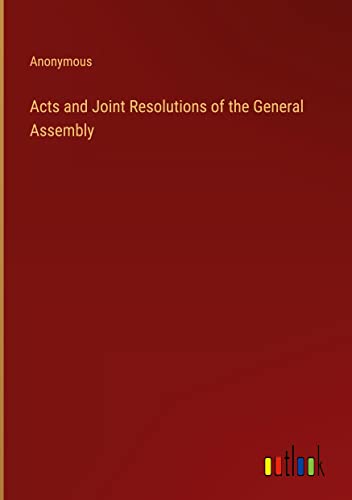 Acts and Joint Resolutions of the General Assembly