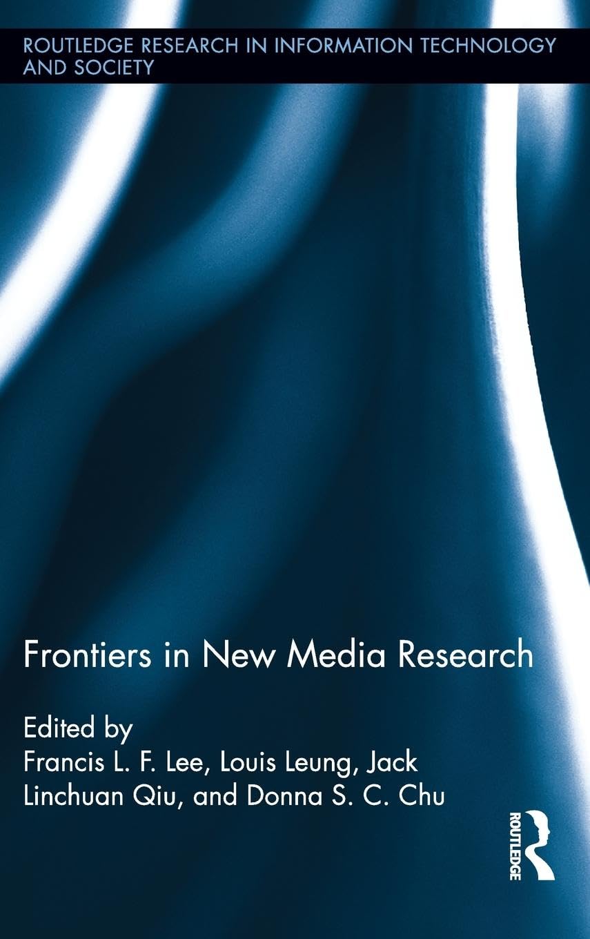 Frontiers in New Media Research (Routledge Research in Information Technology and Society, 15, Band 15)