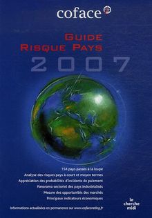 Guide risque pays 2007 : Europe, Amériques, Asie, Afrique du Nord, Proche et Moyen-Orient, Afrique subsaharienne : 154 pays à portée de main