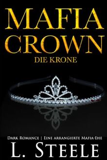 Mafia Crown - Die Krone: Dark Romance | Eine arrangierte Mafia-Ehe (Die Sovranos, Band 5)