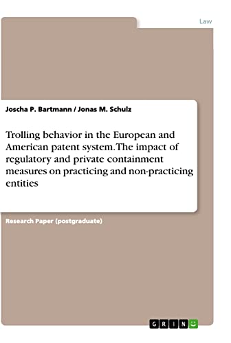 Trolling behavior in the European and American patent system. The impact of regulatory and private containment measures on practicing and non-practicing entities
