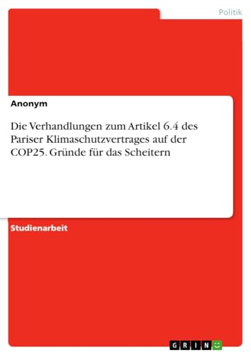 Die Verhandlungen zum Artikel 6.4 des Pariser Klimaschutzvertrages auf der COP25. Gründe für das Scheitern