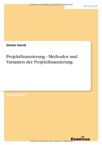 Projektfinanzierung - Methoden und Varianten der Projektfinanzierung