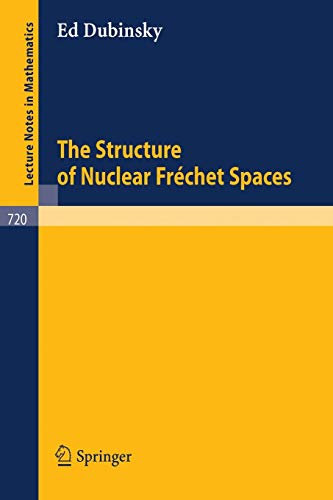 The Structure of Nuclear Fréchet Spaces (Lecture Notes in Mathematics, 720, Band 720)