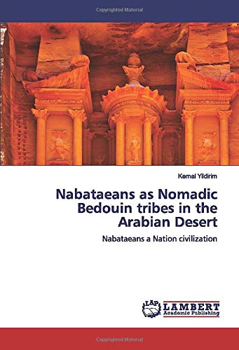 Nabataeans as Nomadic Bedouin tribes in the Arabian Desert: Nabataeans a Nation civilization
