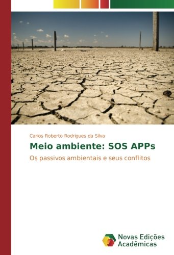 Meio ambiente: SOS APPs: Os passivos ambientais e seus conflitos