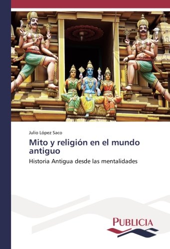 Mito y religión en el mundo antiguo: Historia Antigua desde las mentalidades