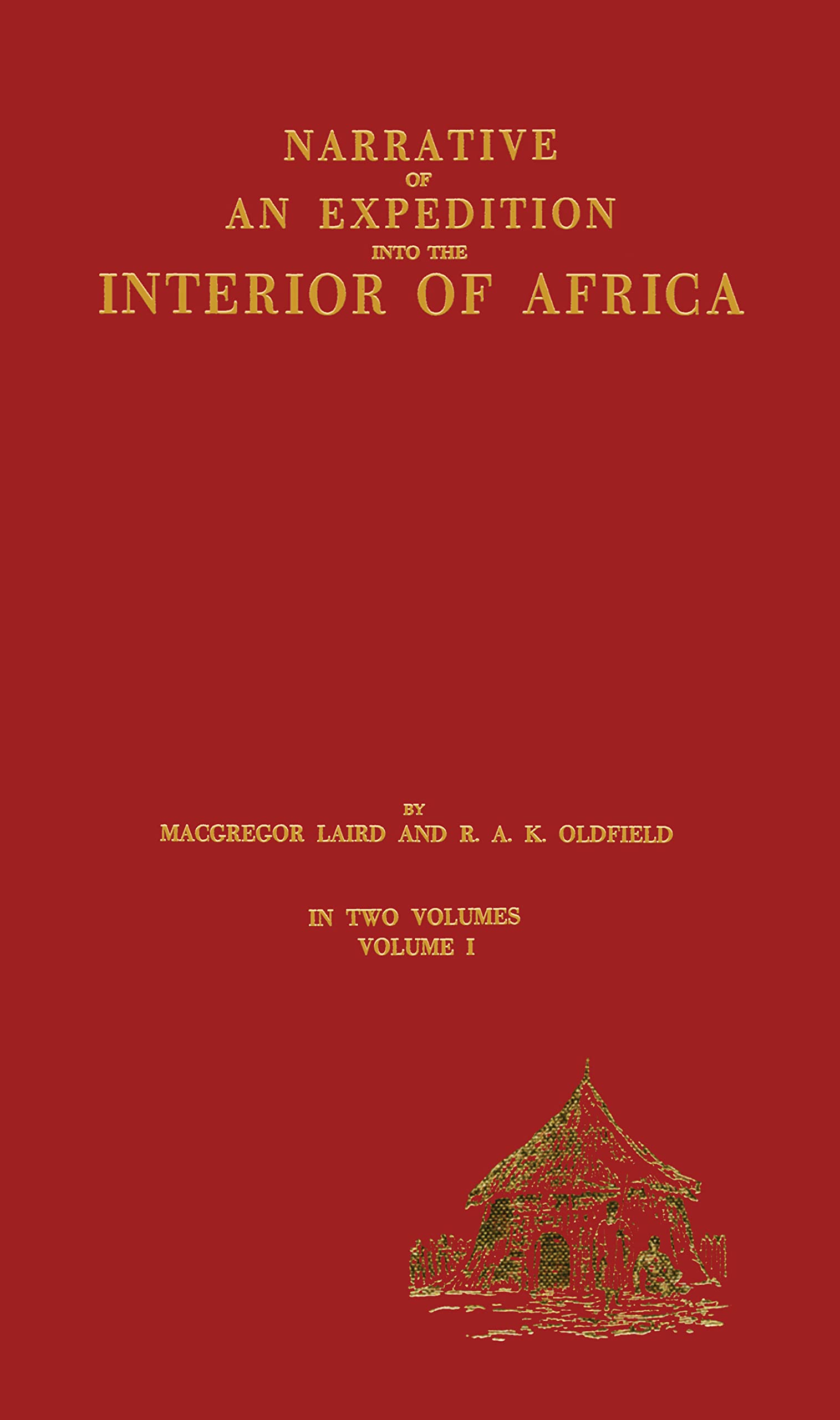 Narrative of an Expedition into the Interior of Africa: By the River Niger in the Steam Vessels Quorra and Alburkah in 1832/33/34 (Cass Library of African Studies. Travels and Narratives,)