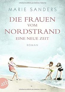 Die Frauen vom Nordstrand. Eine neue Zeit: Roman (Die Seebad-Saga, Band 1)