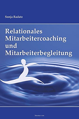 Relationales Mitarbeitercoaching und Mitarbeiterbegleitung - Sonja Radatz Gebunden