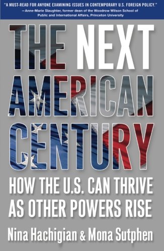 The Next American Century: How the U.S. Can Thrive as Other Powers Rise