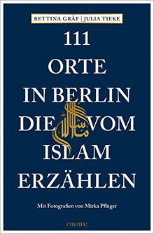 111 Orte in Berlin, die vom Islam erzählen