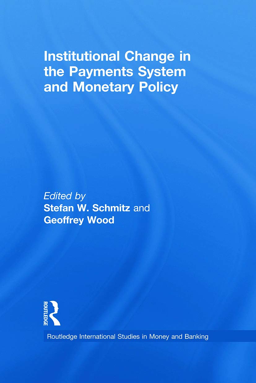 Institutional Change in the Payments System and Monetary Policy (Routledge International Studies in Money and Banking)
