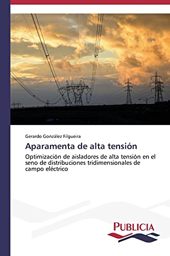 Aparamenta de alta tensión: Optimización de aisladores de alta tensión en el seno de distribuciones tridimensionales de campo eléctrico