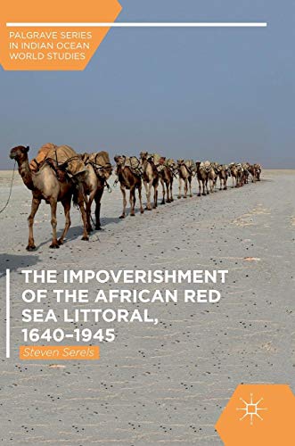 The Impoverishment of the African Red Sea Littoral, 1640–1945 (Palgrave Series in Indian Ocean World Studies)