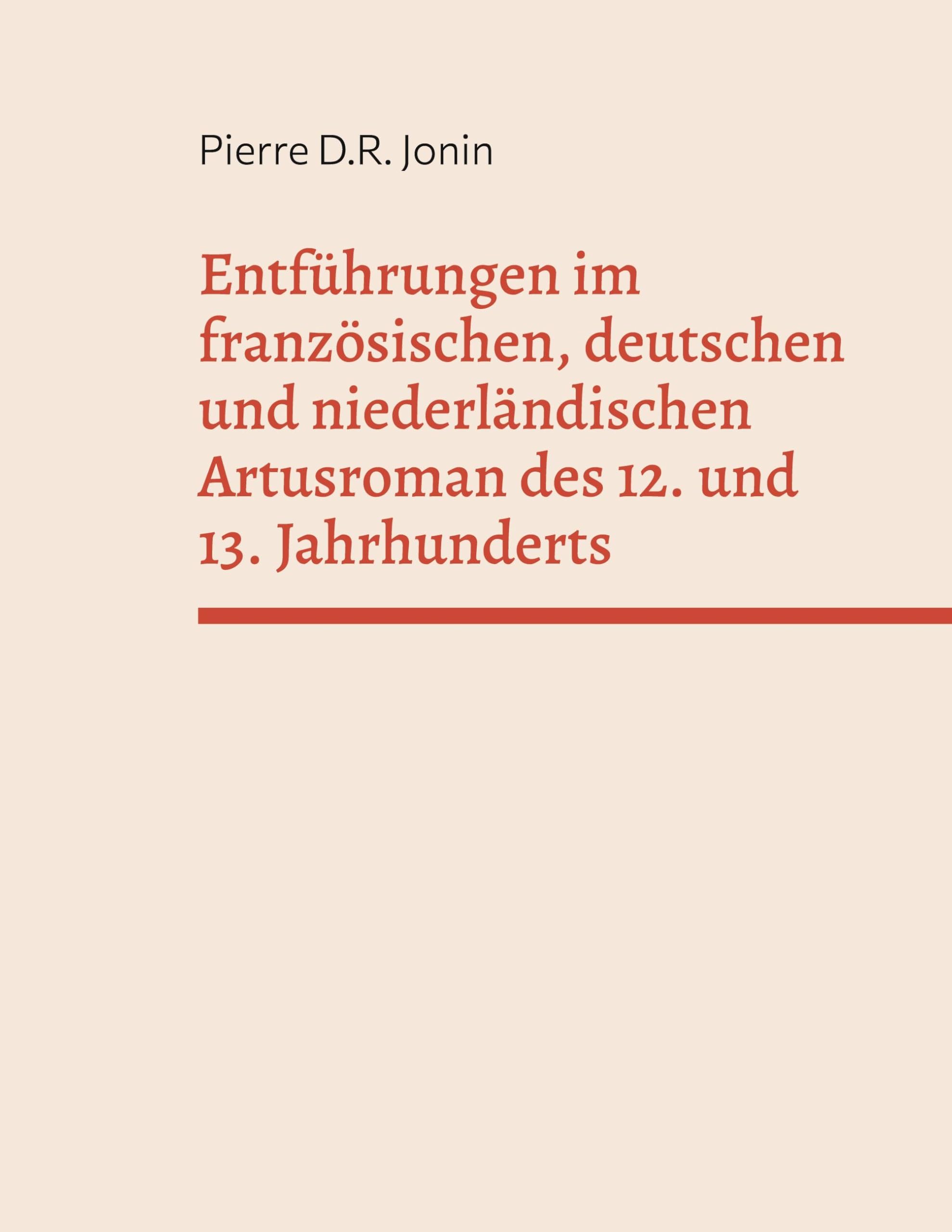 Entführungen im französischen, deutschen und niederländischen Artusroman des 12. und 13. Jahrhunderts