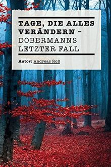 Tage die alles verändern: Dobermanns letzter Fall