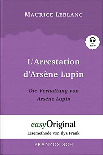 Arsène Lupin - 1 / L’Arrestation d’Arsène Lupin / Die Verhaftung von d’Arsène Lupin (Buch + Audio-CD) - Lesemethode von Ilya Frank - Zweisprachige ... - Lesemethode von Ilya Frank)