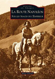 La route Napoléon : sur les traces de l'Empereur