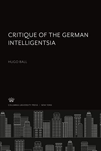 Critique of the German Intelligentsia: Hugo Ball