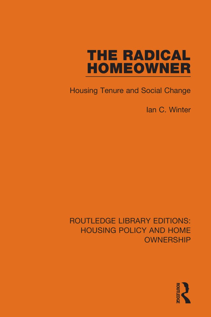 The Radical Homeowner: Housing Tenure and Social Change (Routledge Library Editions: Housing Policy and Home Ownership, Band 20)