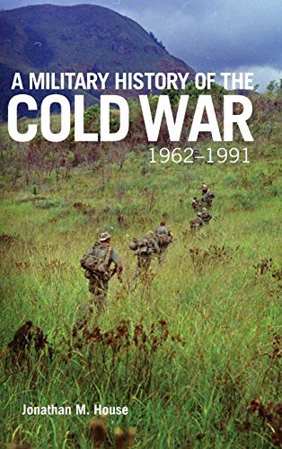 A Military History of the Cold War, 1962-1991 (Campaigns and Commanders, Band 70)