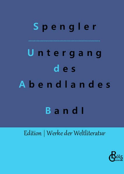 Oswald Spengler Der Untergang Des Abendlandes, Band 1 (Edition Werke Der Weltliteratur - Hardcover)