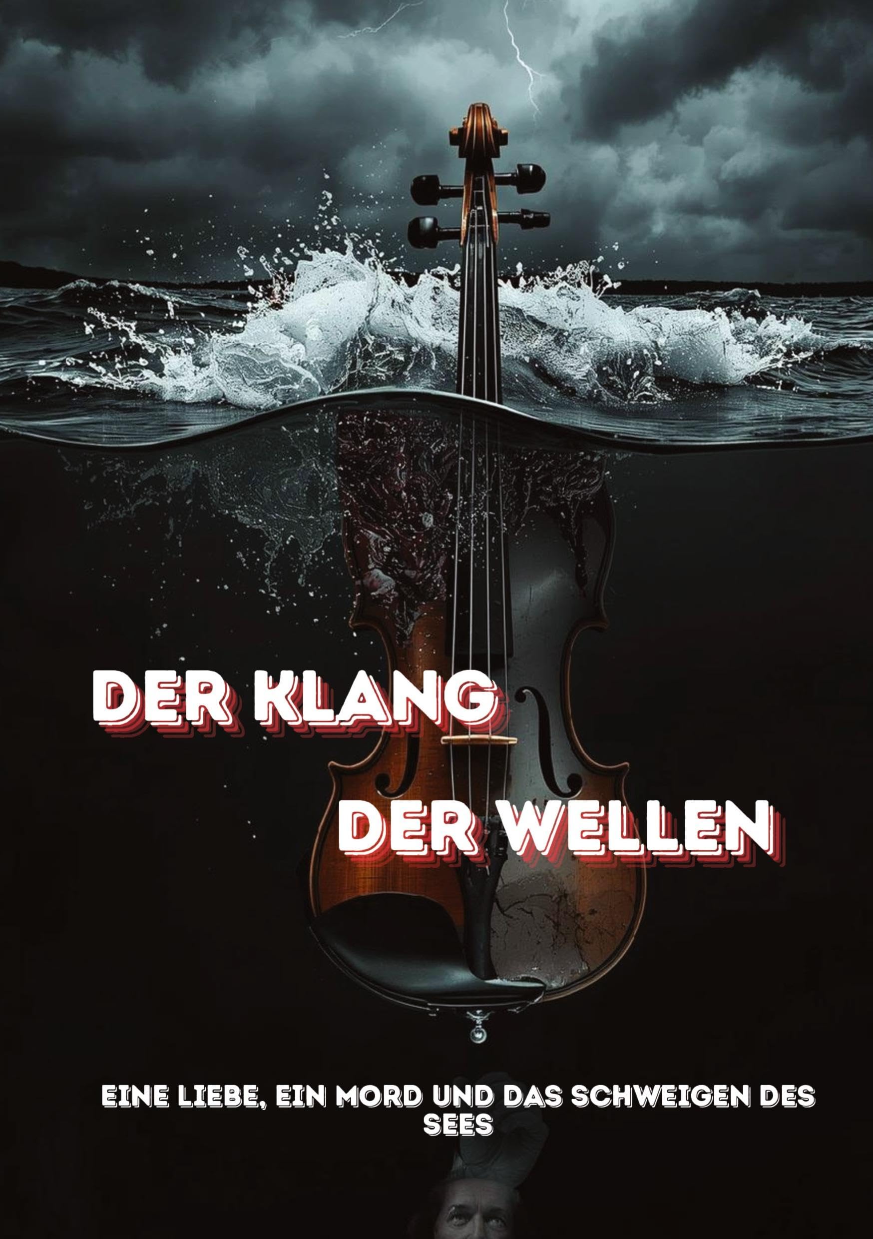 Der Klang der Wellen: Eine Liebe, ein Mord und das Schweigen des Sees
