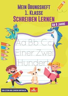 Mein Übungsheft 1. Klasse Schreiben lernen: ab 6 Jahre / von Eltern und Lehrern empfohlen