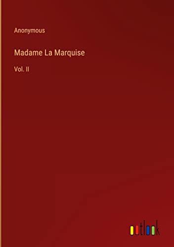 Madame La Marquise: Vol. II