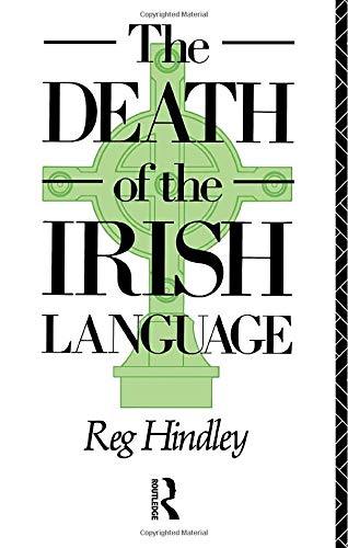 The Death of the Irish Language: A Qualified Obituary (Bradford Studies in European Politics Series)