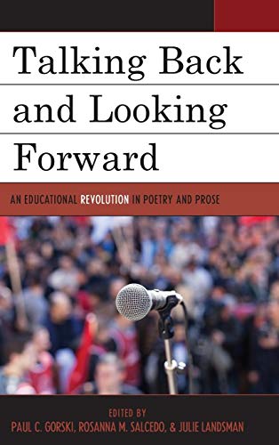 Talking Back and Looking Forward: An Educational Revolution in Poetry and Prose