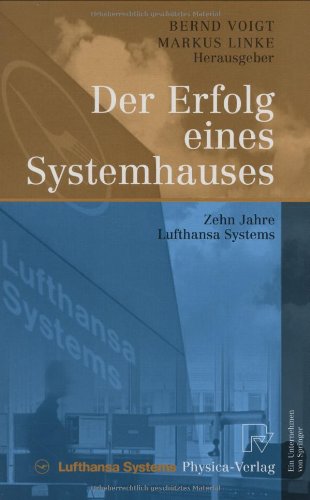 Der Erfolg eines Systemhauses: Zehn Jahre Lufthansa Systems (German Edition)