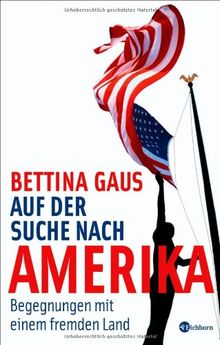 Auf der Suche nach Amerika. Begegnungen mit einem fremden Land