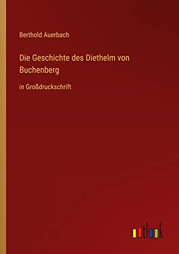 Die Geschichte des Diethelm von Buchenberg: in Großdruckschrift