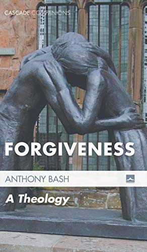 Forgiveness: A Theology (Cascade Companions)