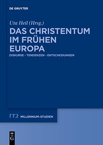 Das Christentum im frühen Europa: Diskurse – Tendenzen – Entscheidungen (Millennium-Studien / Millennium Studies, 75, Band 75)