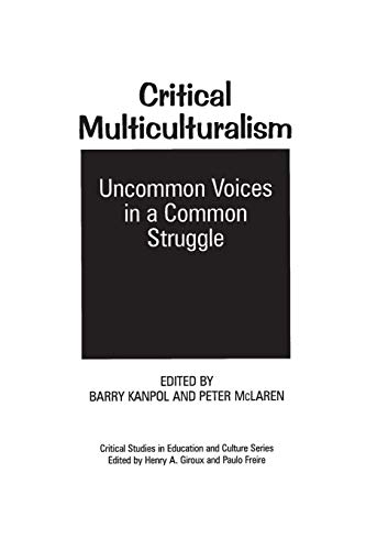 Critical Multiculturalism: Uncommon Voices in a Common Struggle (Critical Studies in Education and Culture Series)