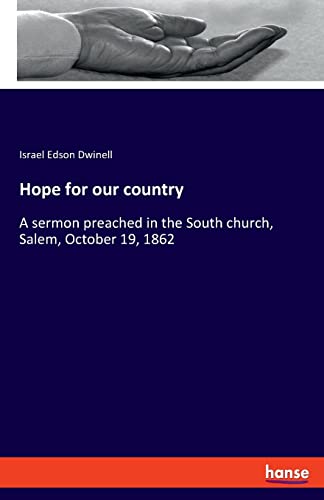 Hope for our country: A sermon preached in the South church, Salem, October 19, 1862