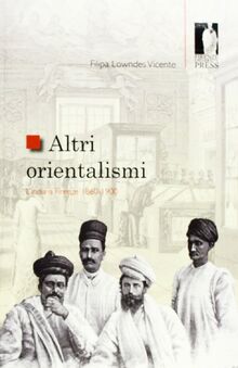 Altri orientalismi. L'India a Firenze 1860-1900