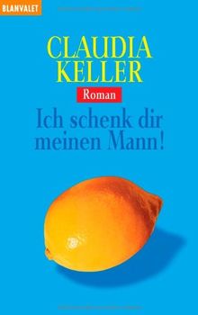 Ich schenk dir meinen Mann!: Roman