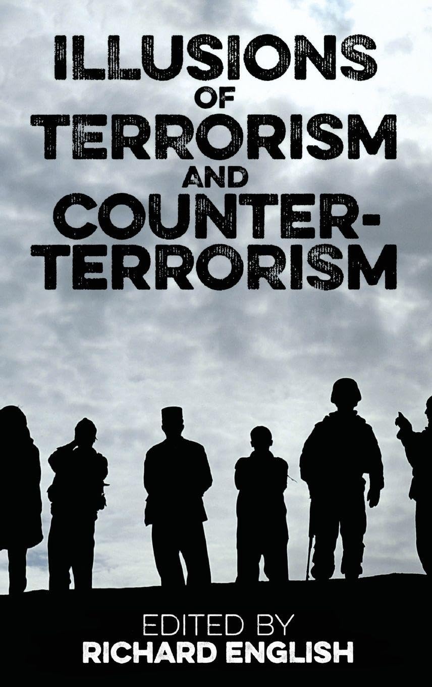 PBA 203 ILLUSIONS TERRORISM & COUNTER C (Proceedings of the British Academy, 203, Band 203)