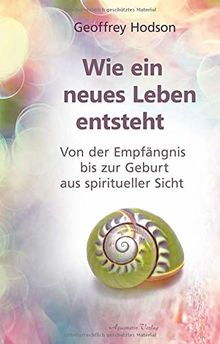 Wie eine neues Leben entsteht: Von der Empfängnis bis zur Geburt aus spiritueller Sicht